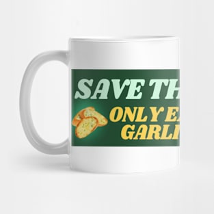 Save the Planet - Only Earth Has Garlic Bread Mug